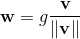 \mathbf{w} = g \dfrac{\mathbf{v}}{|\mathbf{v}|}